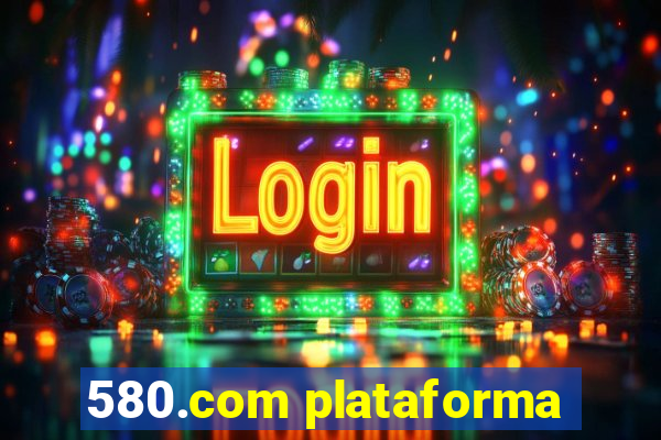 580.com plataforma